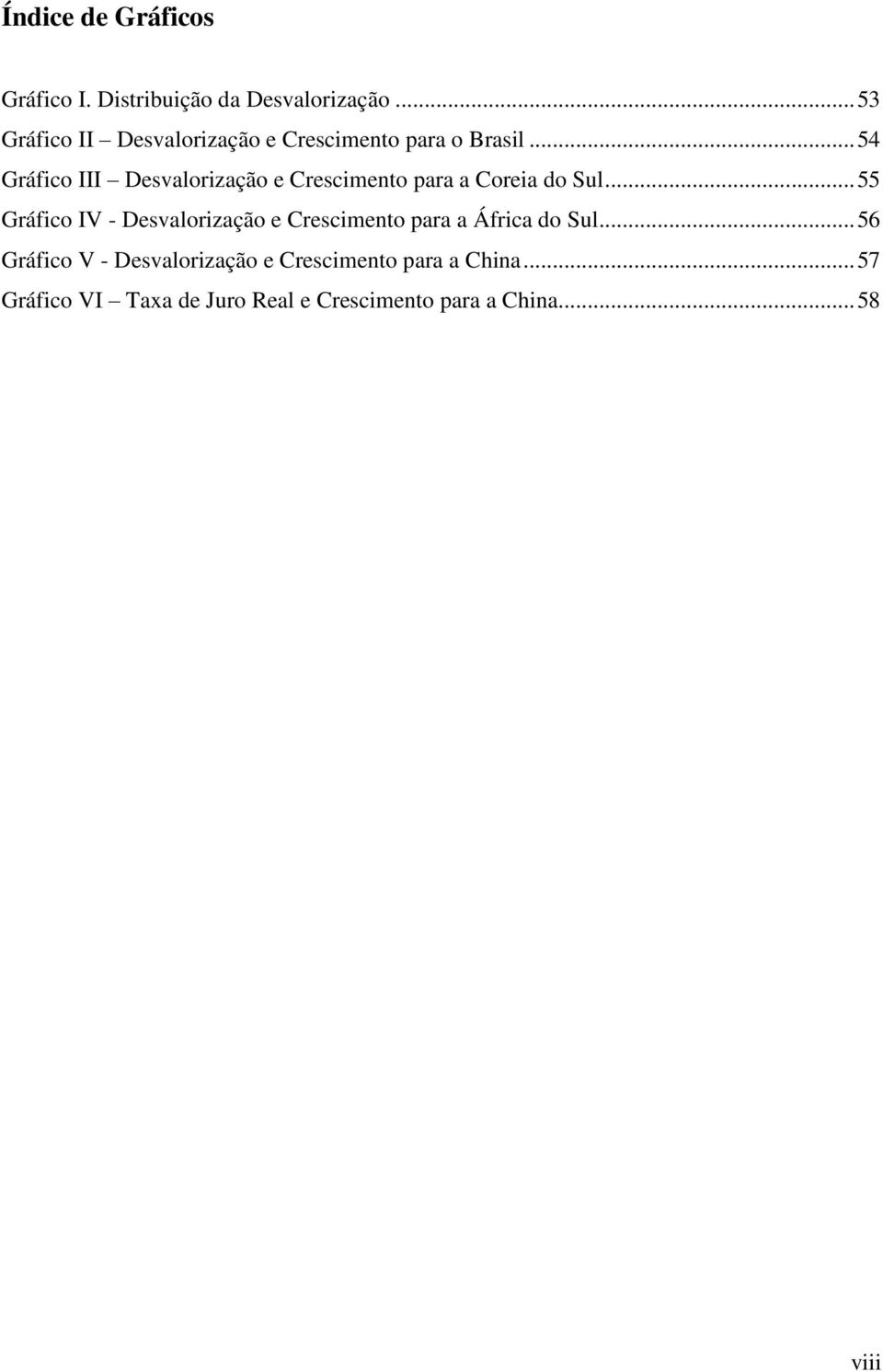 .. 54 Gráfico III Desvalorização e Crescimento para a Coreia do Sul.