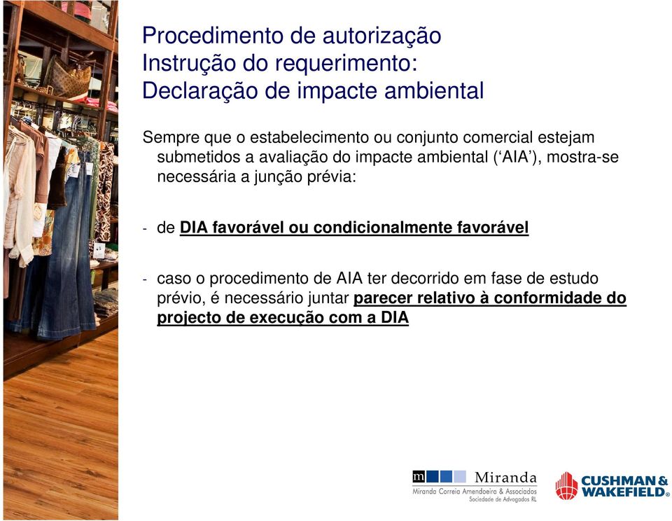 necessária a junção prévia: - de DIA favorável ou condicionalmente favorável - caso o procedimento de AIA ter