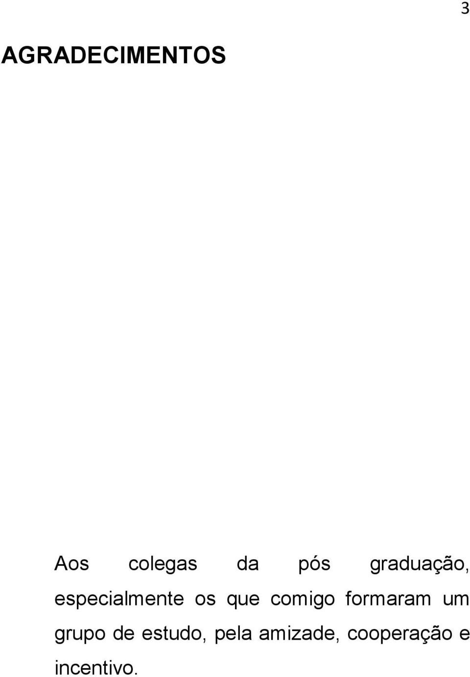 comigo formaram um grupo de estudo,