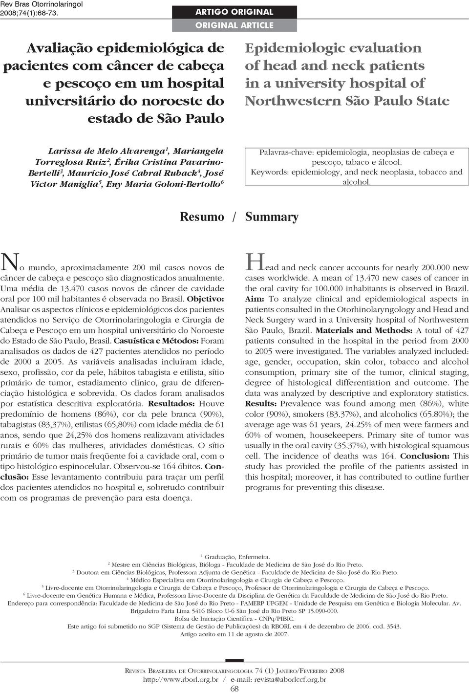 and neck patients in a university hospital of Northwestern São Paulo State Larissa de Melo Alvarenga 1, Mariangela Torreglosa Ruiz 2, Érika Cristina Pavarino- Bertelli 3, Maurício José Cabral Ruback