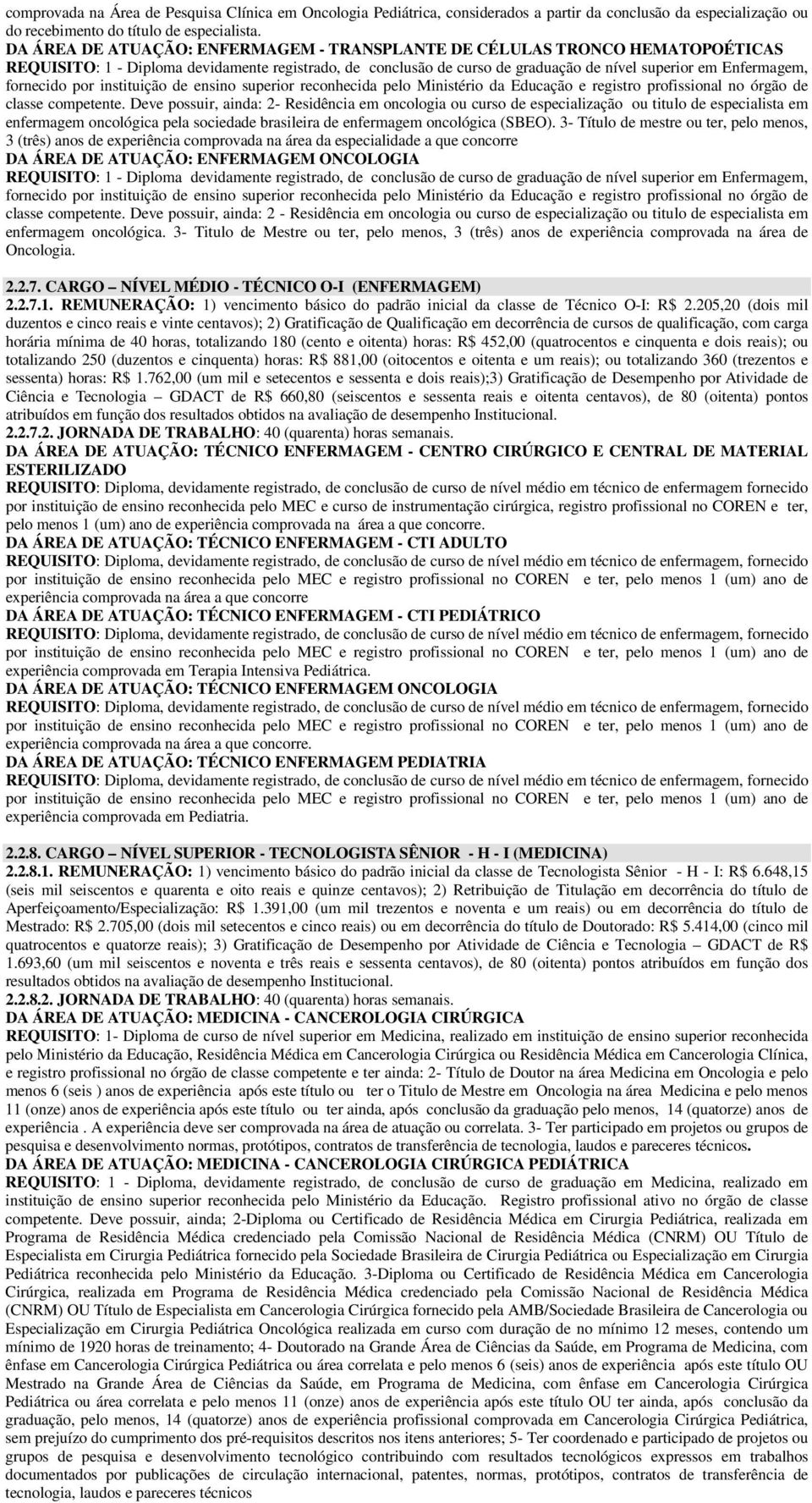 fornecido por instituição de ensino superior reconhecida pelo Ministério da Educação e registro profissional no órgão de classe competente.