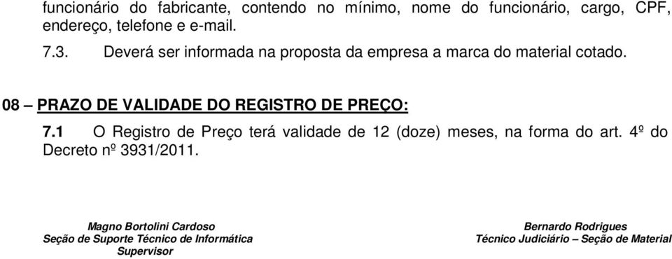 08 PRAZO DE VALIDADE DO REGISTRO DE PREÇO: 7.