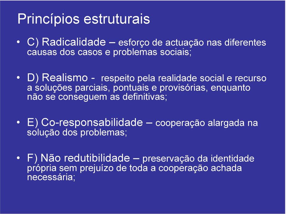 provisórias, enquanto não se conseguem as definitivas; E) Co-responsabilidade cooperação alargada na