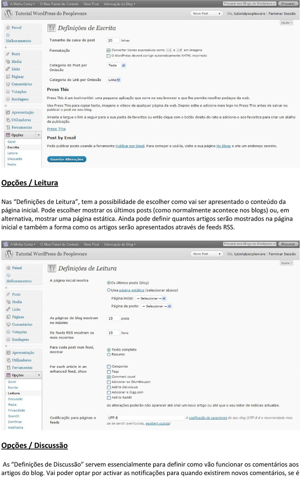 Ainda pode definir quantos artigos serão mostrados na página inicial e também a forma como os artigos serão apresentados através de feeds RSS.