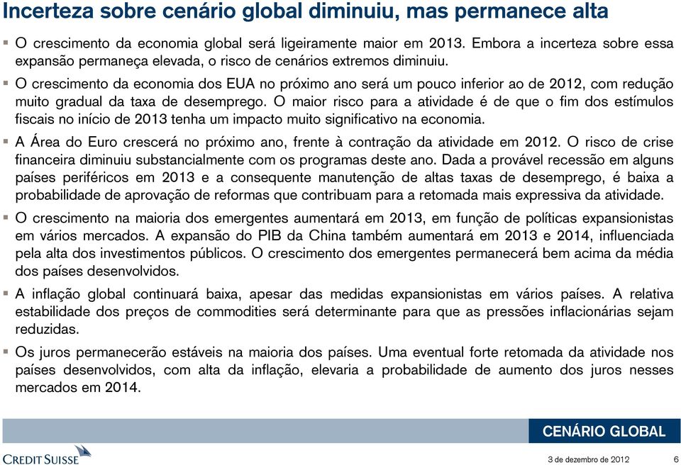 O crescimento da economia dos EUA no próximo ano será um pouco inferior ao de 202, com redução muito gradual da taxa de desemprego.