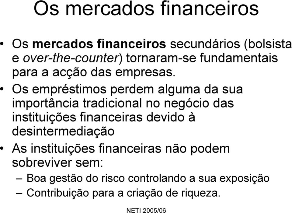 Os empréstimos perdem alguma da sua importância tradicional no negócio das instituições financeiras