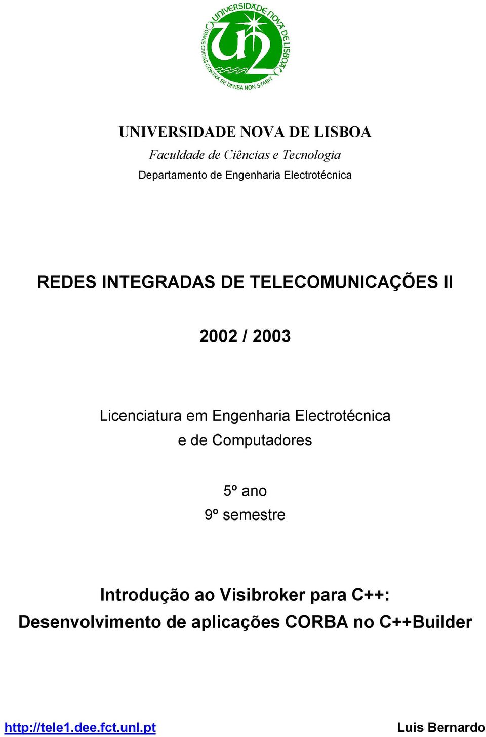 Engenharia Electrotécnica e de Computadores 5º ano 9º semestre Introdução ao Visibroker