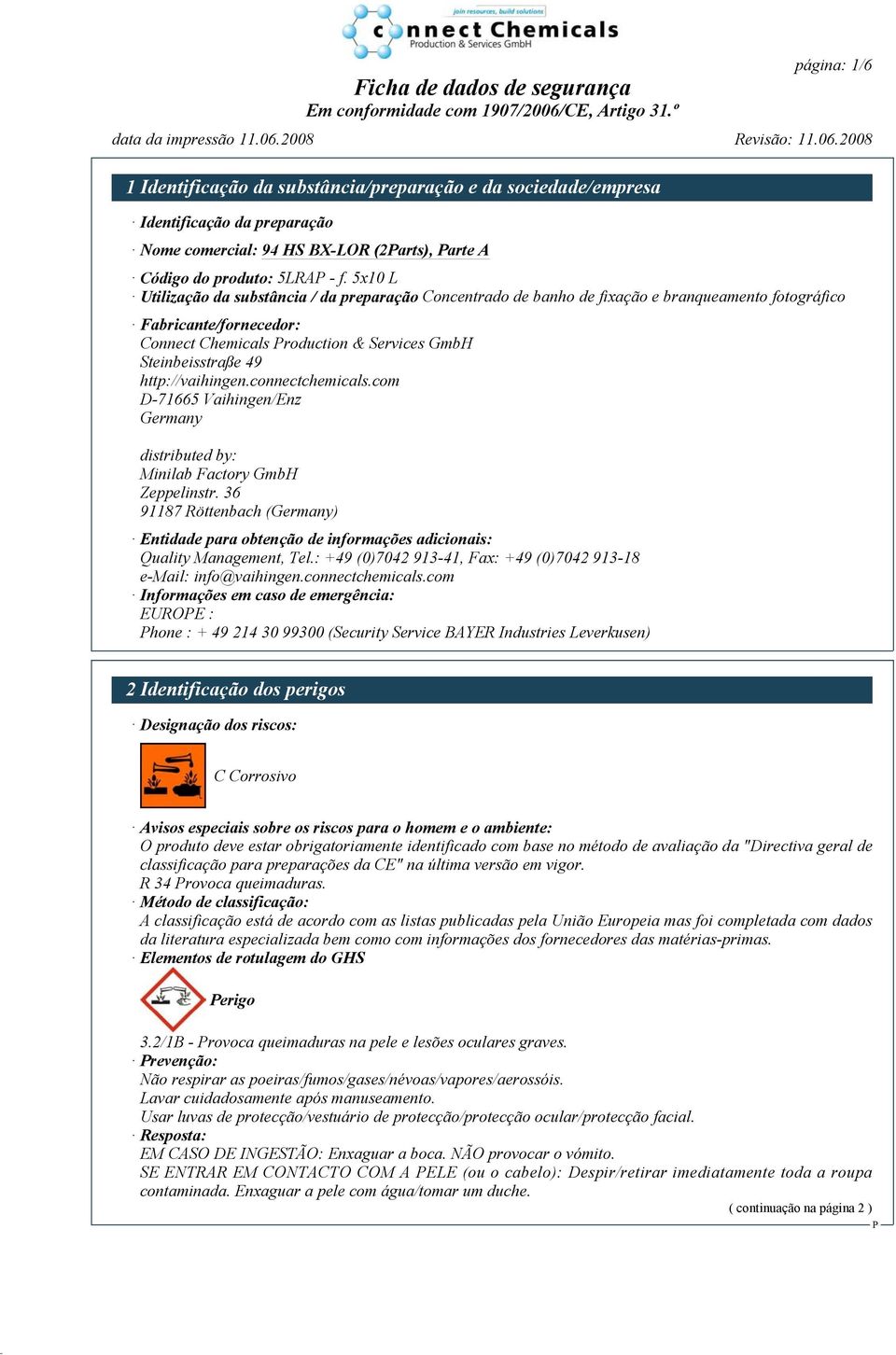 http://vaihingen.connectchemicals.com D-71665 Vaihingen/Enz Germany distributed by: Minilab Factory GmbH Zeppelinstr.