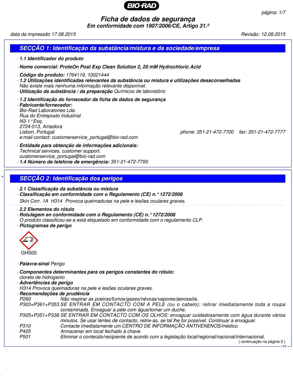 Utilização da substância / da preparação Químicos de laboratório 1.3 Identificação do fornecedor da ficha de dados de segurança Fabricante/fornecedor: Bio-Rad Laboratories Lda.