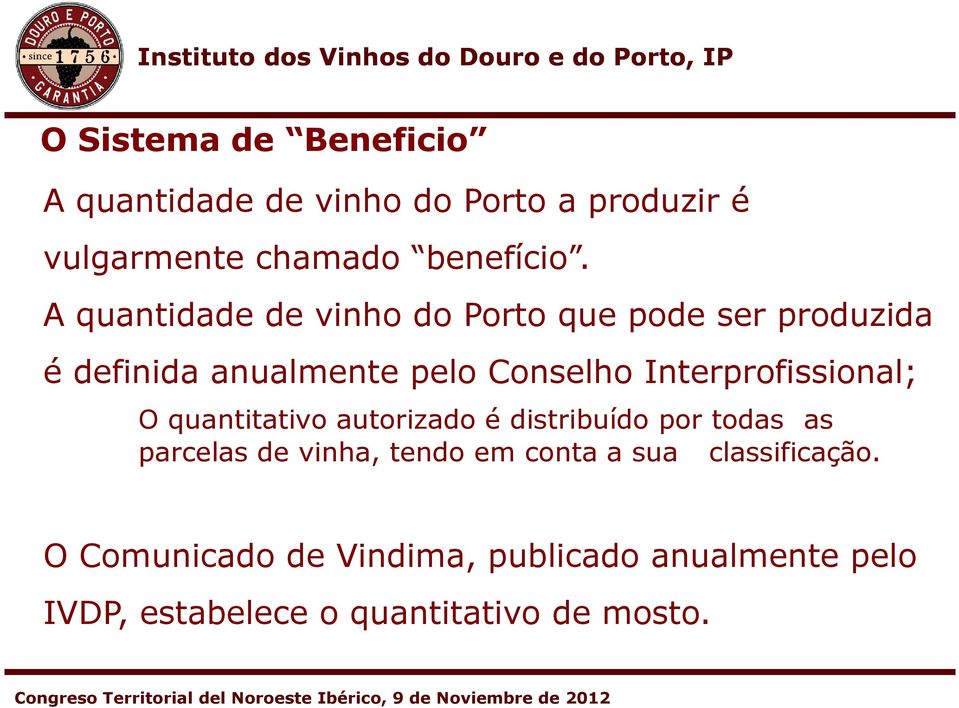 Interprofissional; O quantitativo autorizado é distribuído por todas as parcelas de vinha, tendo em