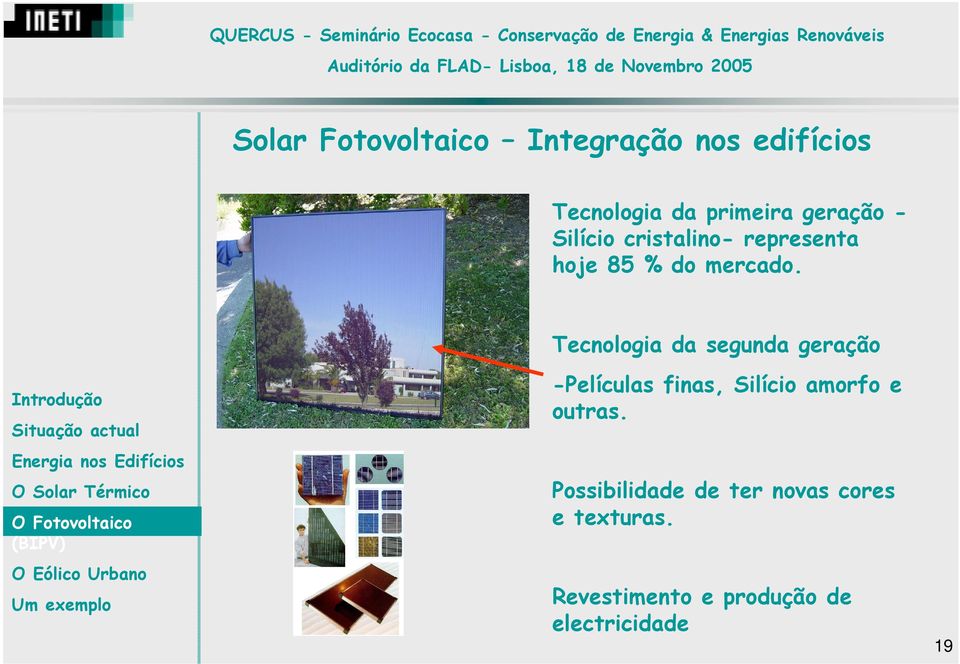 Tecnologia da segunda geração -Películas finas, Silício amorfo e outras.