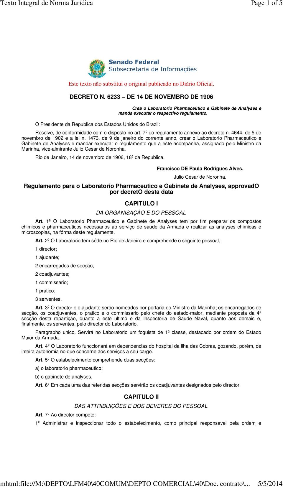 Resolve, de conformidade com o disposto no art. 7º do regulamento annexo ao decreto n. 4644, de 5 de novembro de 1902 e a lei n.