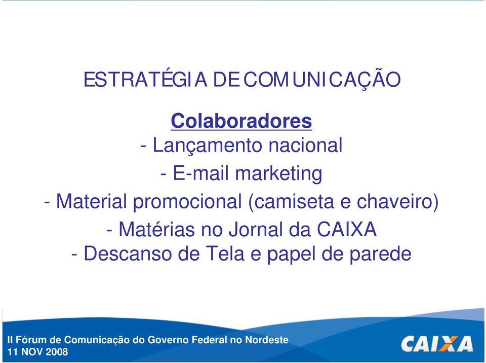 Material promocional (camiseta e chaveiro) -