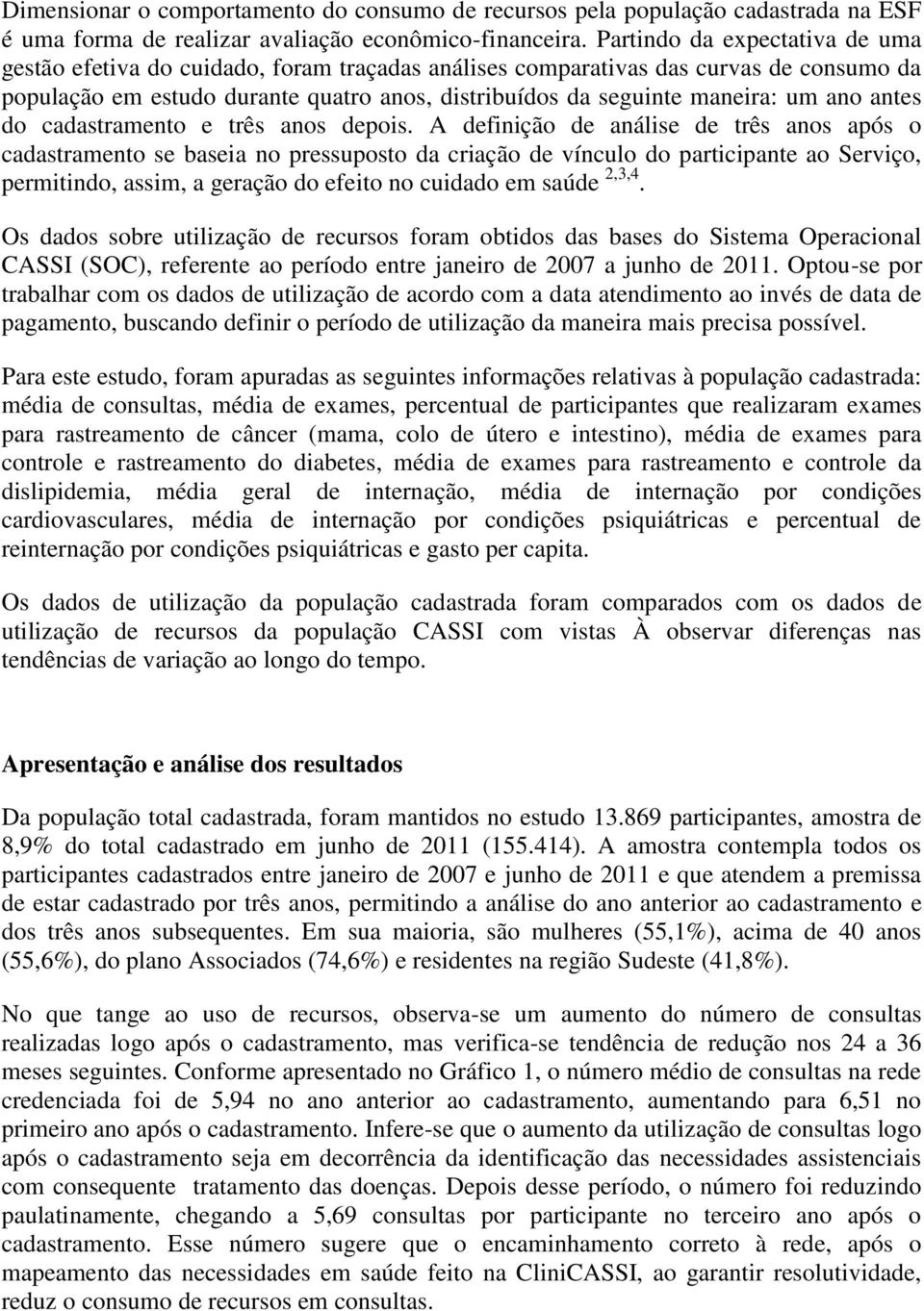 ano antes do cadastramento e três anos depois.