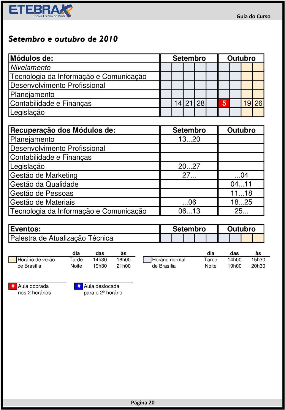 ..13 Setembro Outubro 5 19 26 Outubro...04 04...11 11...18 18...25 25.