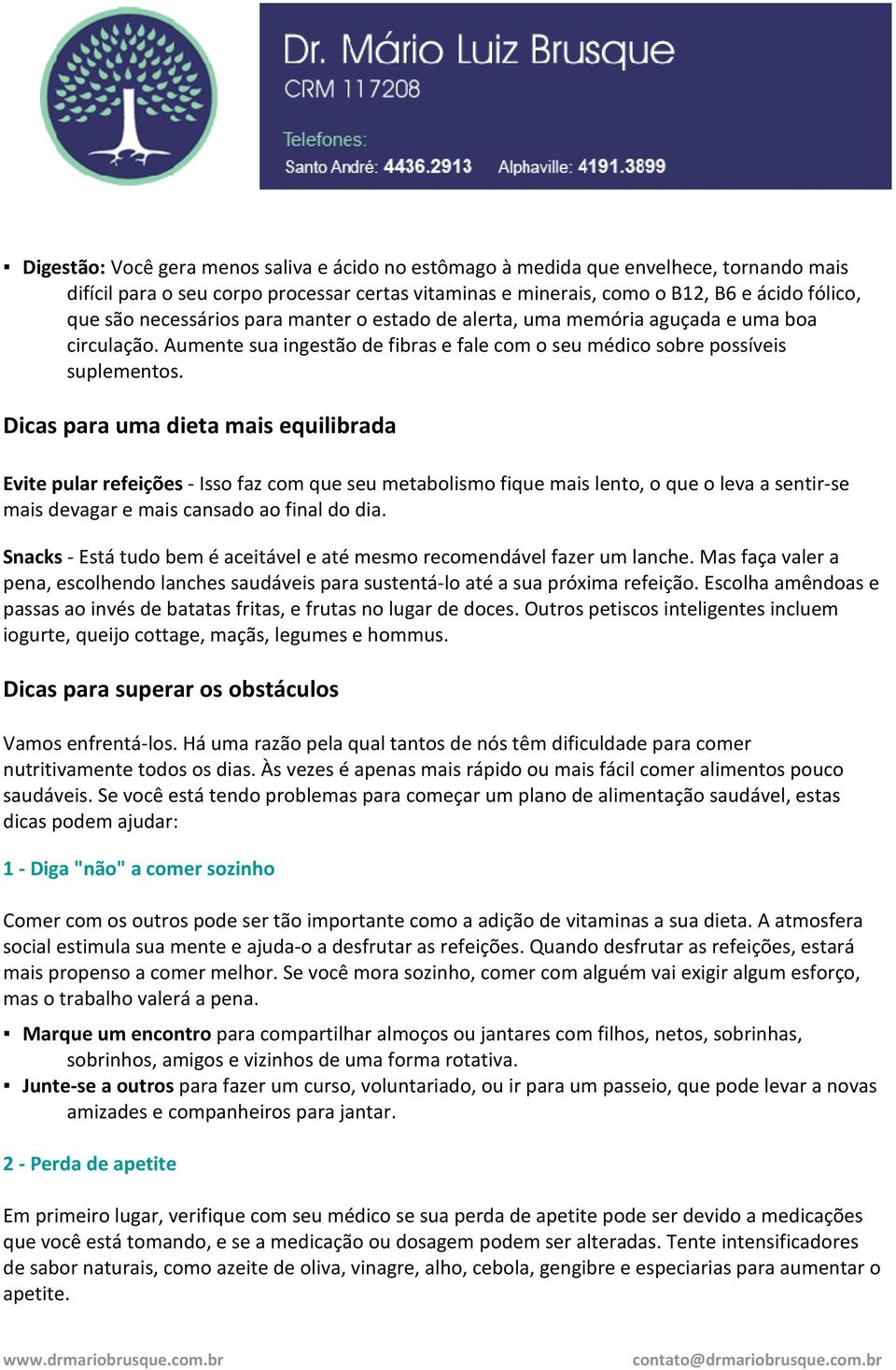 Dicas para uma dieta mais equilibrada Evite pular refeições - Isso faz com que seu metabolismo fique mais lento, o que o leva a sentir-se mais devagar e mais cansado ao final do dia.