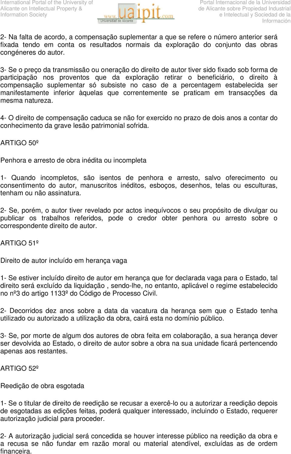 subsiste no caso de a percentagem estabelecida ser manifestamente inferior àquelas que correntemente se praticam em transacções da mesma natureza.