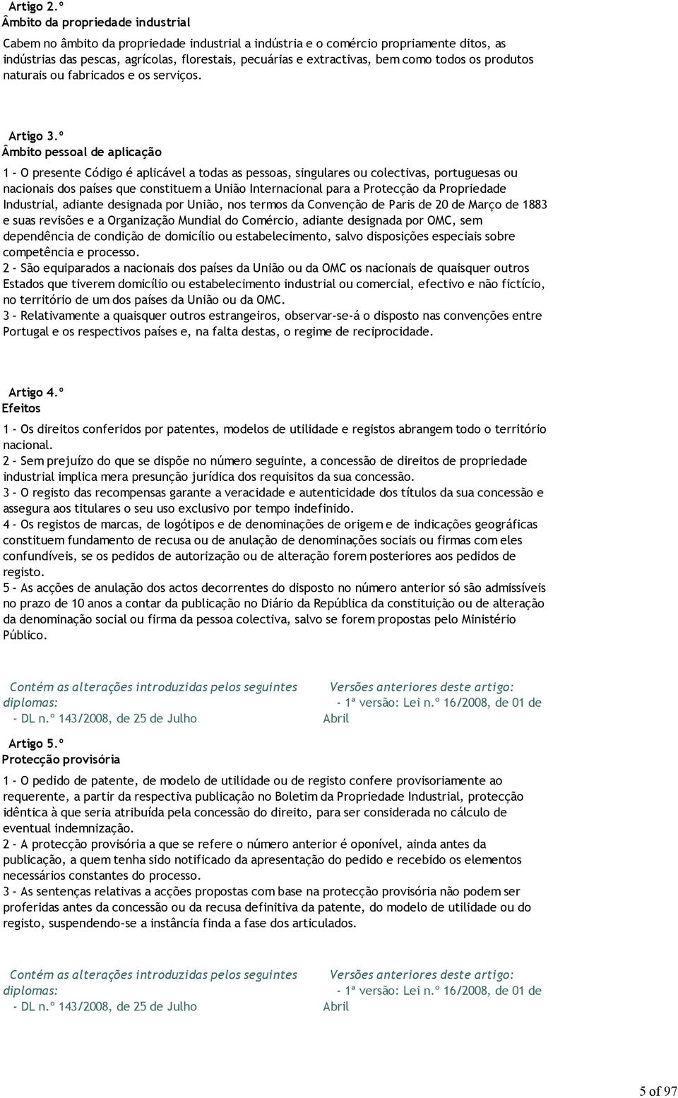 como todos os produtos naturais ou fabricados e os serviços. Artigo 3.