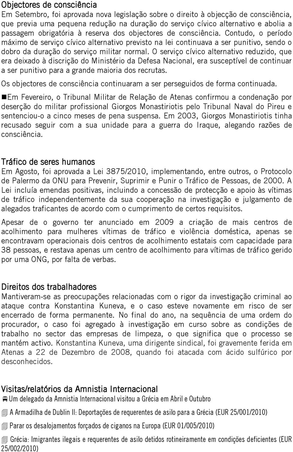 Contudo, o período máximo de serviço cívico alternativo previsto na lei continuava a ser punitivo, sendo o dobro da duração do serviço militar normal.