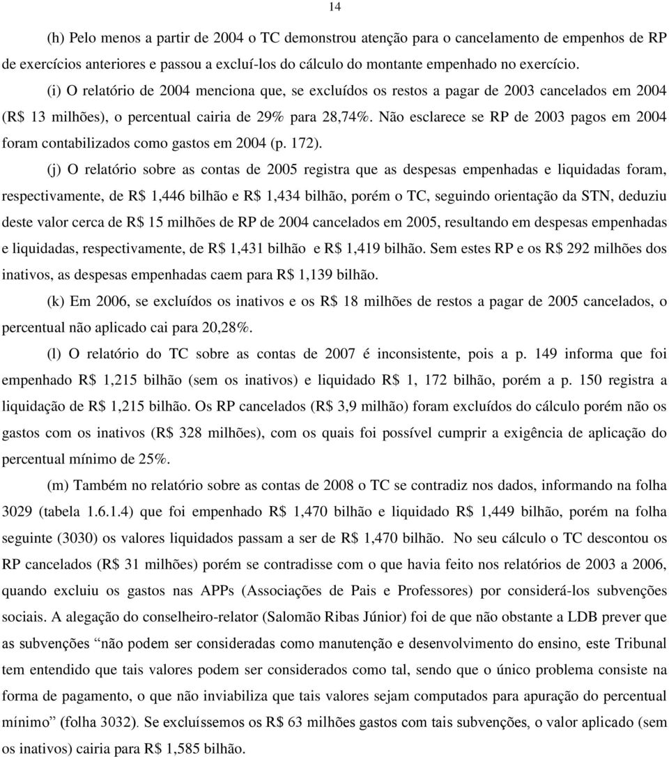 Não esclarece se RP de 2003 pagos em 2004 foram contabilizados como gastos em 2004 (p. 172).