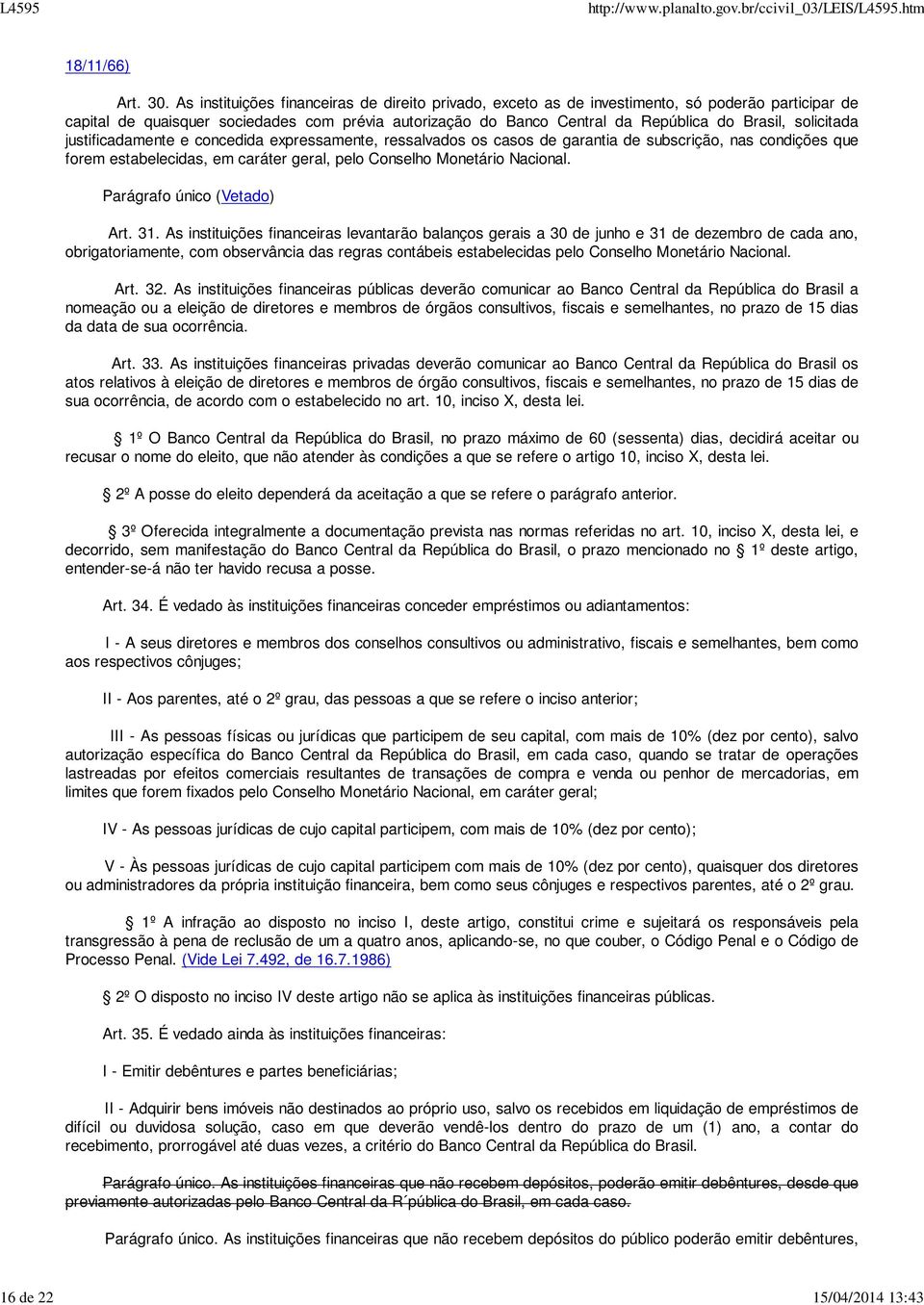 solicitada justificadamente e concedida expressamente, ressalvados os casos de garantia de subscrição, nas condições que forem estabelecidas, em caráter geral, pelo Conselho Monetário Nacional.