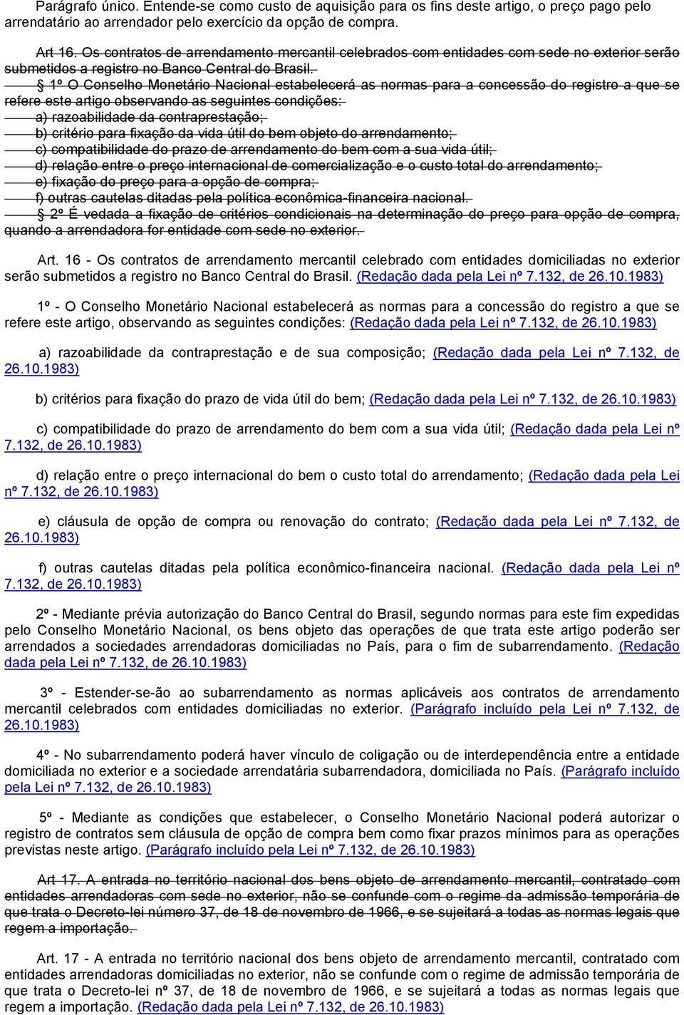 1º O Conselho Monetário Nacional estabelecerá as normas para a concessão do registro a que se refere este artigo observando as seguintes condições: a) razoabilidade da contraprestação; b) critério