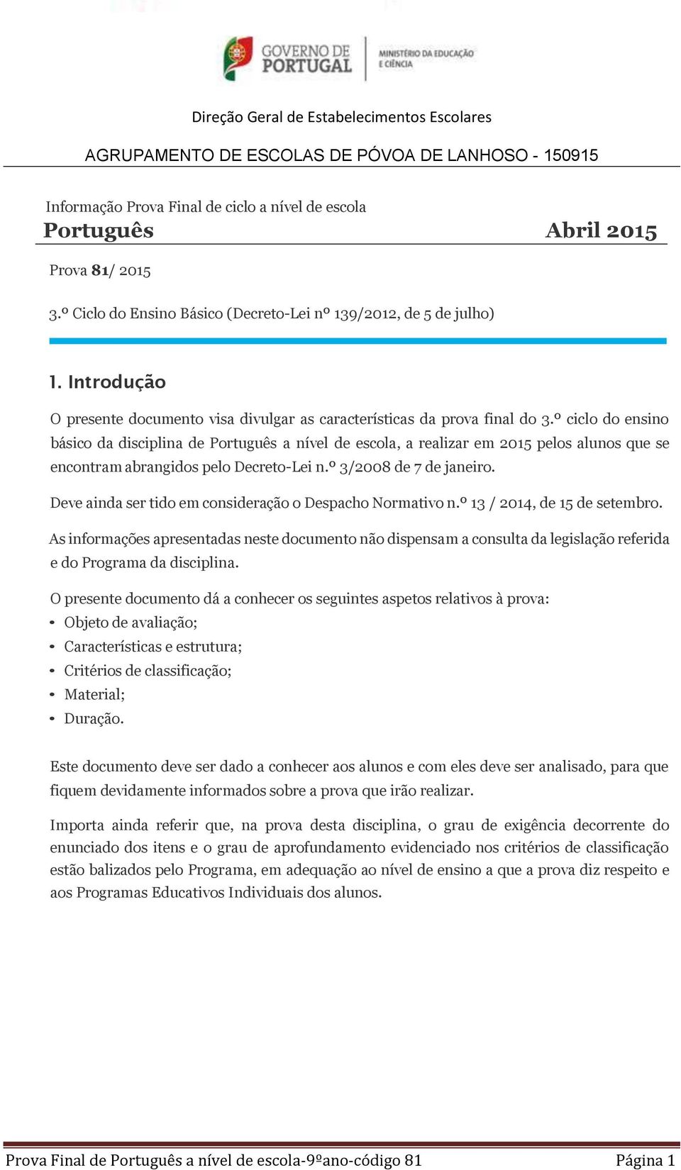 º ciclo do ensino básico da disciplina de Português a nível de escola, a realizar em 2015 pelos alunos que se encontram abrangidos pelo Decreto-Lei n.º 3/2008 de 7 de janeiro.