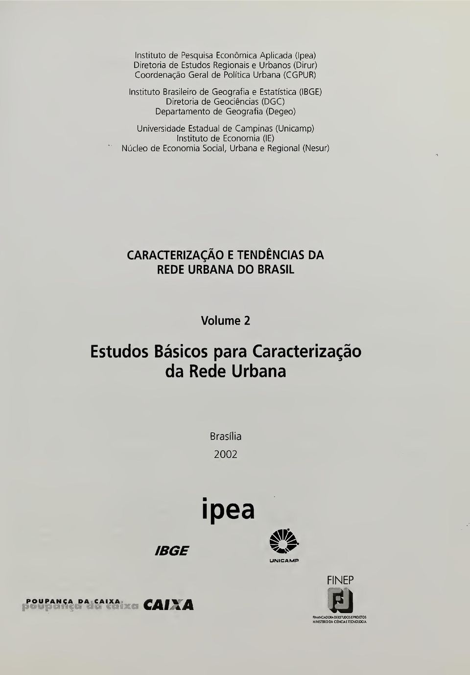 Estadual de Campinas (Unicamp) nstitut de Ecnmia (E) Núcle de Ecnmia Scial, Urbana e Reginal (Nesur) CARACTERZAÇÃ E TENDÊNCAS DA