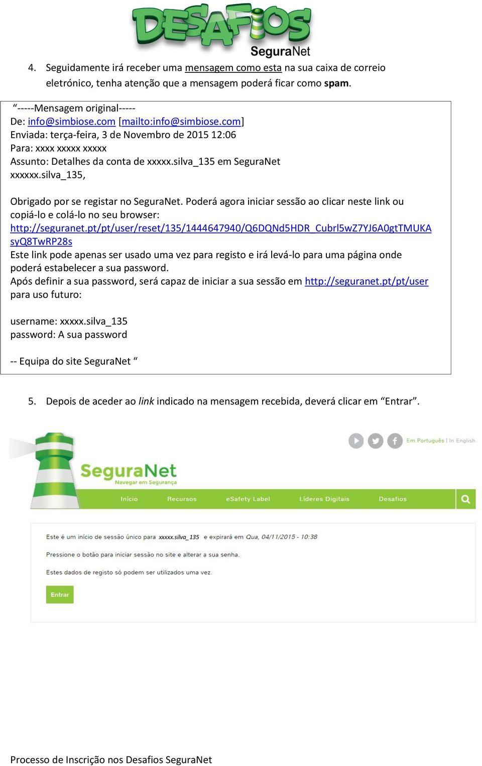 silva_135, Obrigado por se registar no SeguraNet. Poderá agora iniciar sessão ao clicar neste link ou copiá-lo e colá-lo no seu browser: http://seguranet.