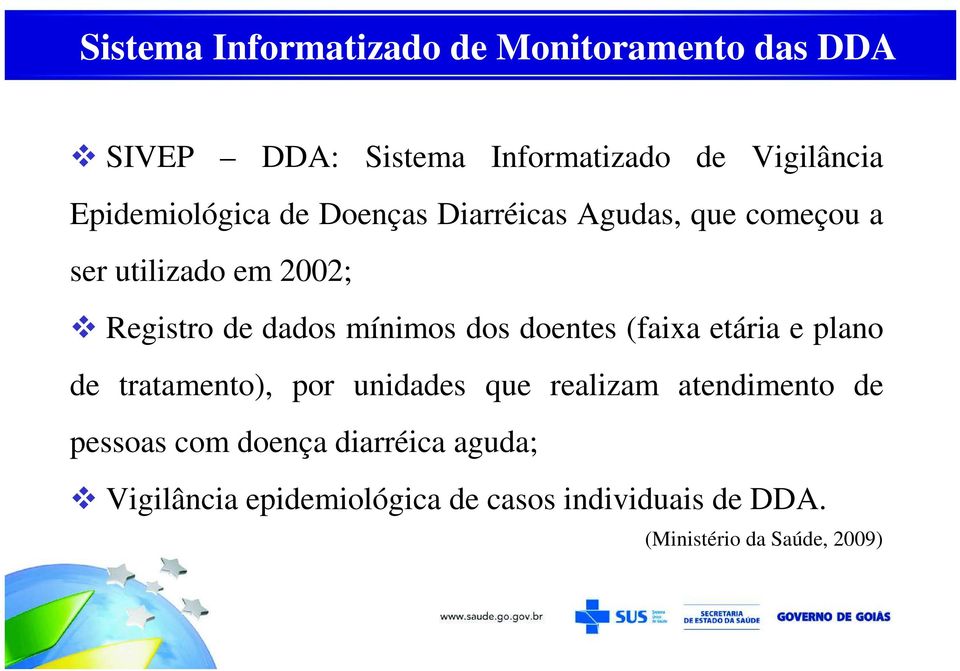 mínimos dos doentes (faixa etária e plano de tratamento), por unidades que realizam atendimento de