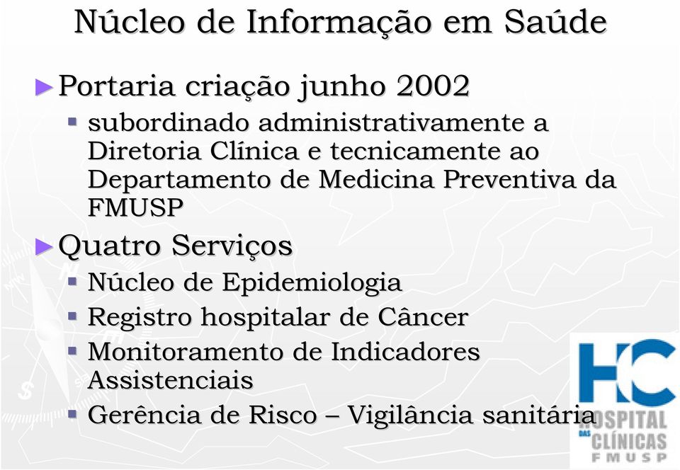 Medicina Preventiva da FMUSP Quatro Serviços Núcleo de Epidemiologia Registro