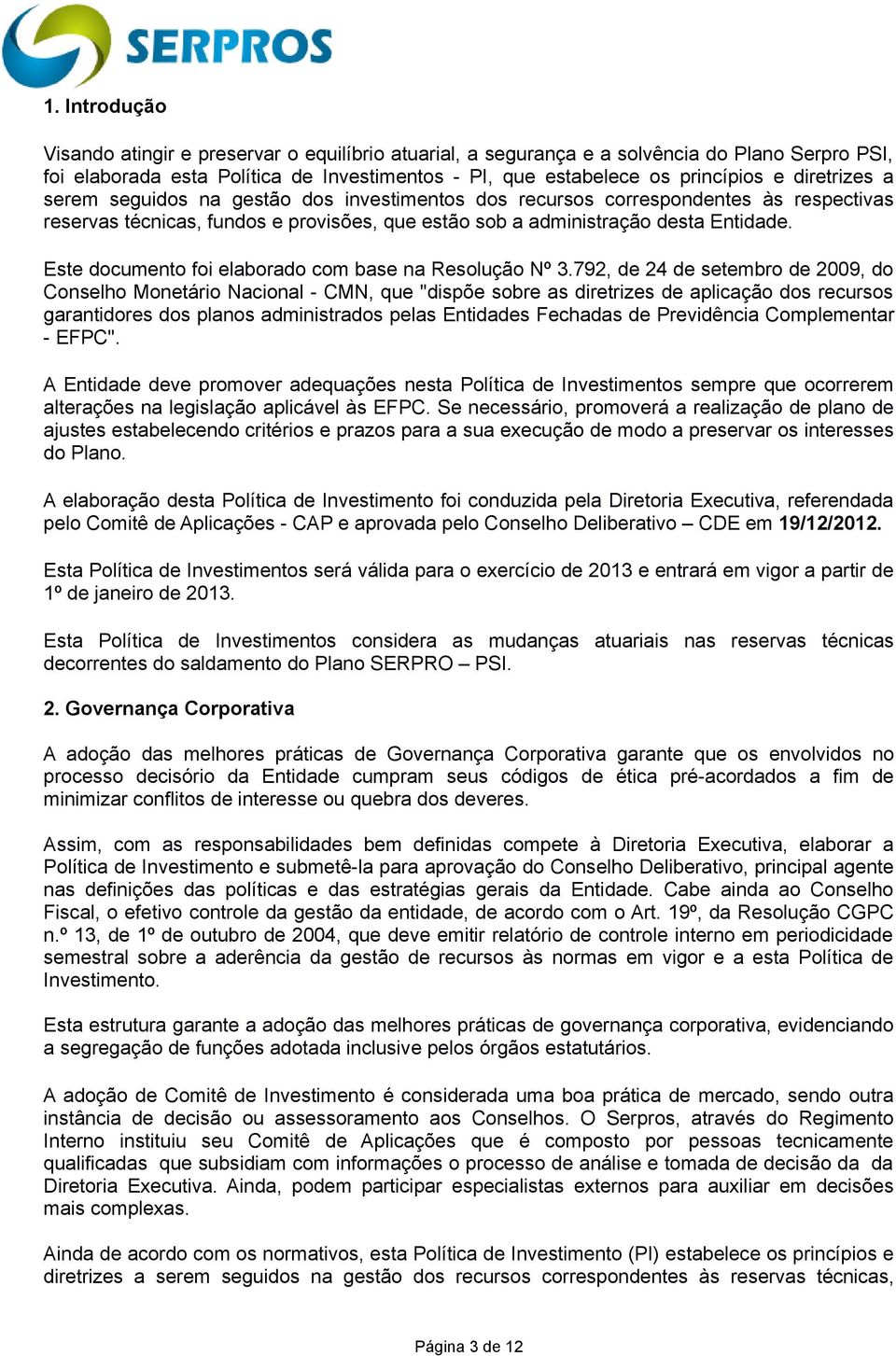 Este documento foi elaborado com base na Resolução Nº 3.