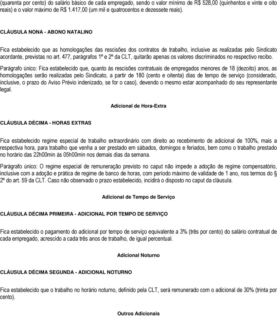 477, parágrafos 1º e 2º da CLT, quitarão apenas os valores discriminados no respectivo recibo.