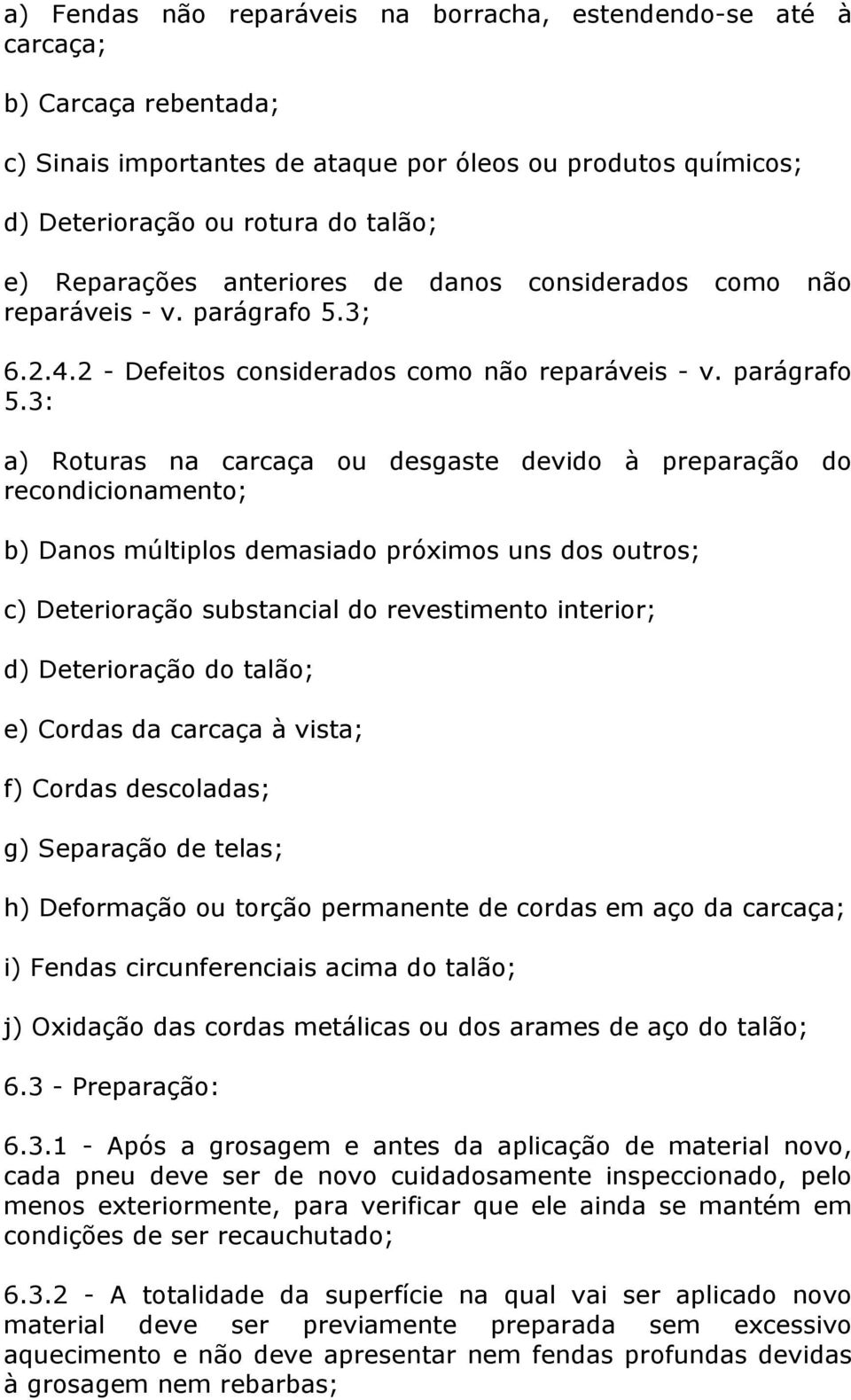 3; 6.2.4.2 - Defeitos considerados como não reparáveis - v. parágrafo 5.