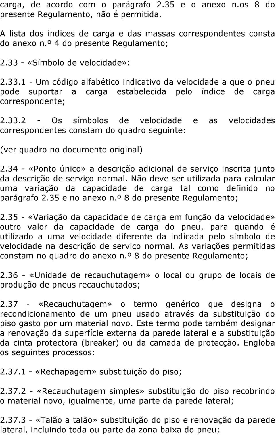 33.2 - Os símbolos de velocidade e as velocidades correspondentes constam do quadro seguinte: (ver quadro no documento original) 2.