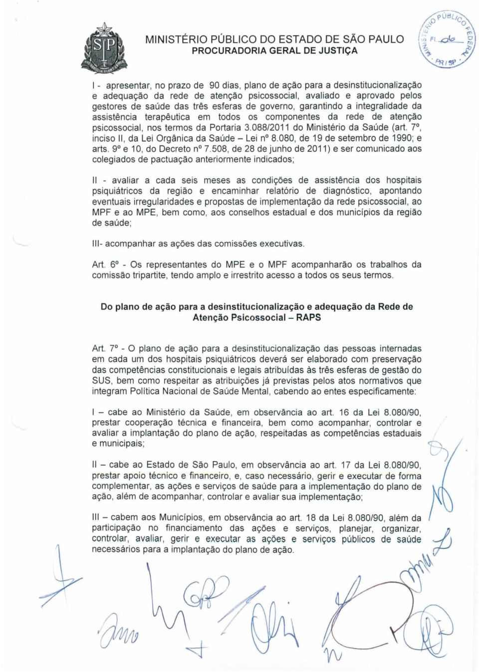 7, inciso 11, da Lei Orgânica da Saúde- Lei n 8.080, de 19 de setembro de 1990; e arts. 9 e 1 O, do Decreto n 7.