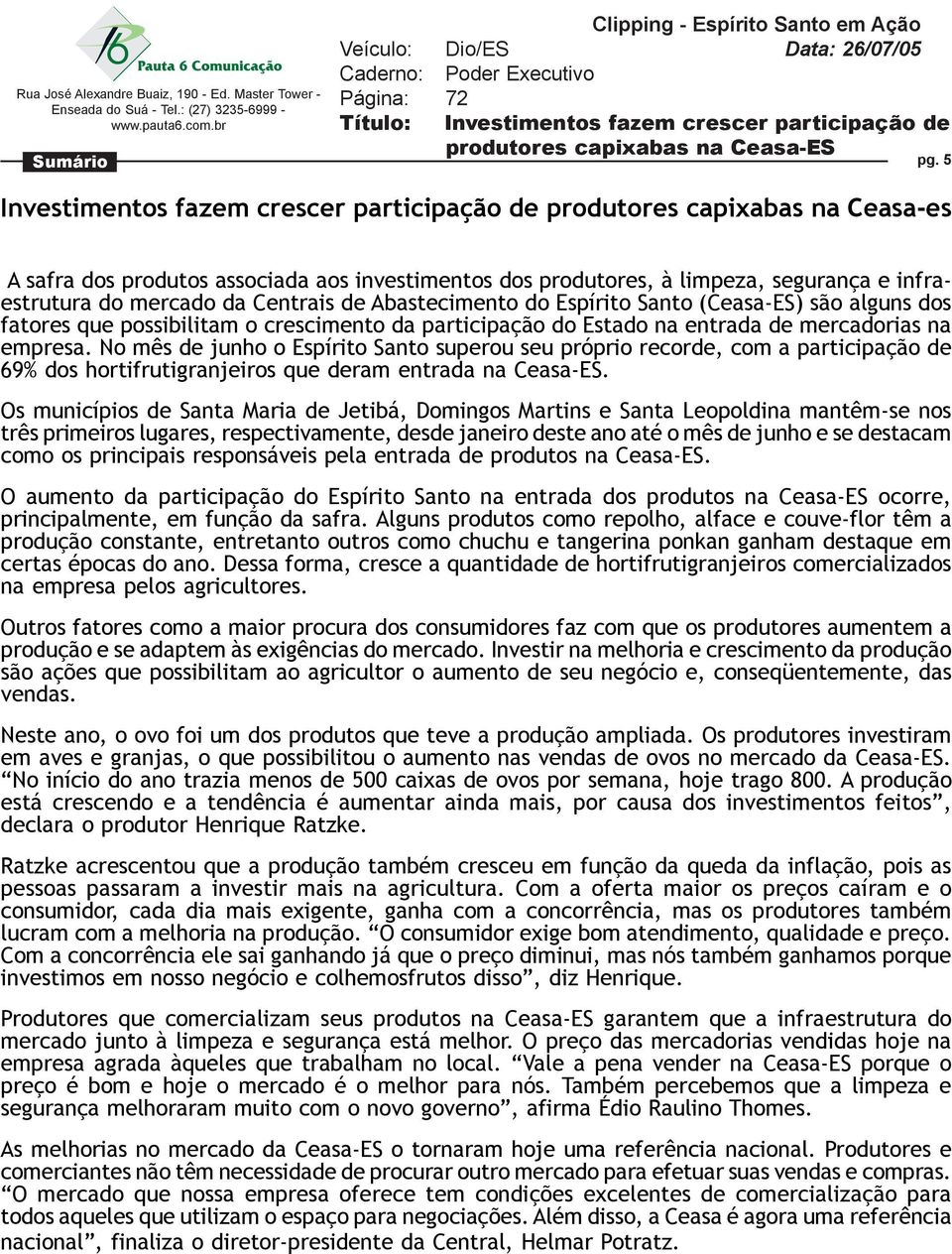 Centrais de Abastecimento do Espírito Santo (Ceasa-ES) são alguns dos fatores que possibilitam o crescimento da participação do Estado na entrada de mercadorias na empresa.