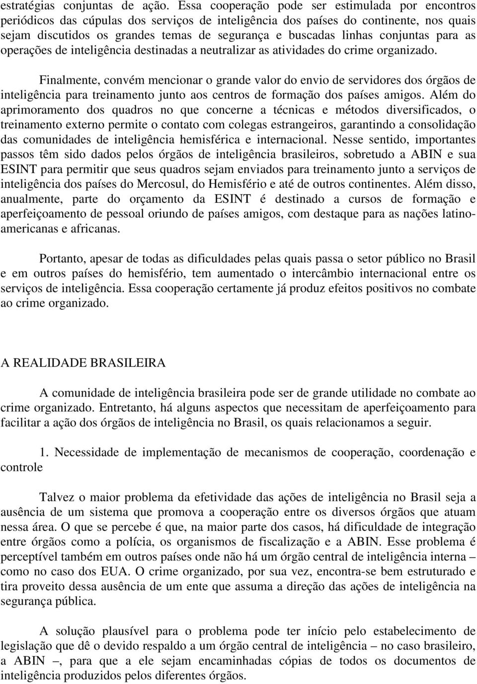 linhas conjuntas para as operações de inteligência destinadas a neutralizar as atividades do crime organizado.