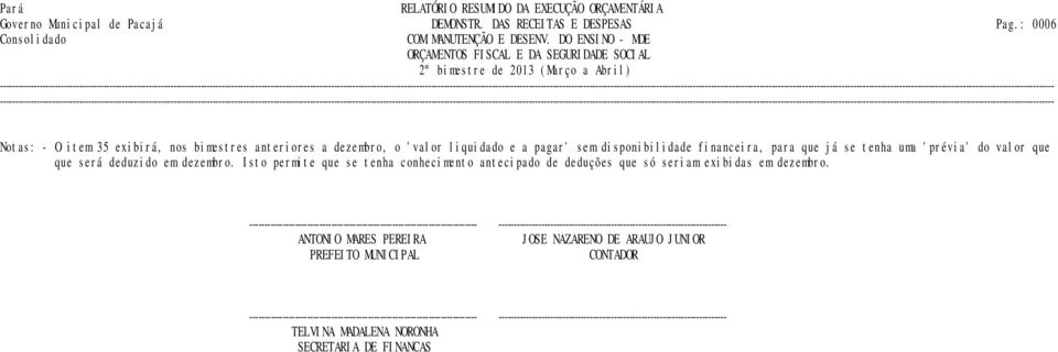 financeira, para que já se tenha uma 'prévia' do valor que que será deduzido em dezembro.