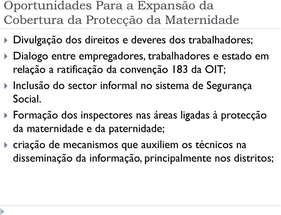 Inclusão do sector informal no sistema de Segurança Social.