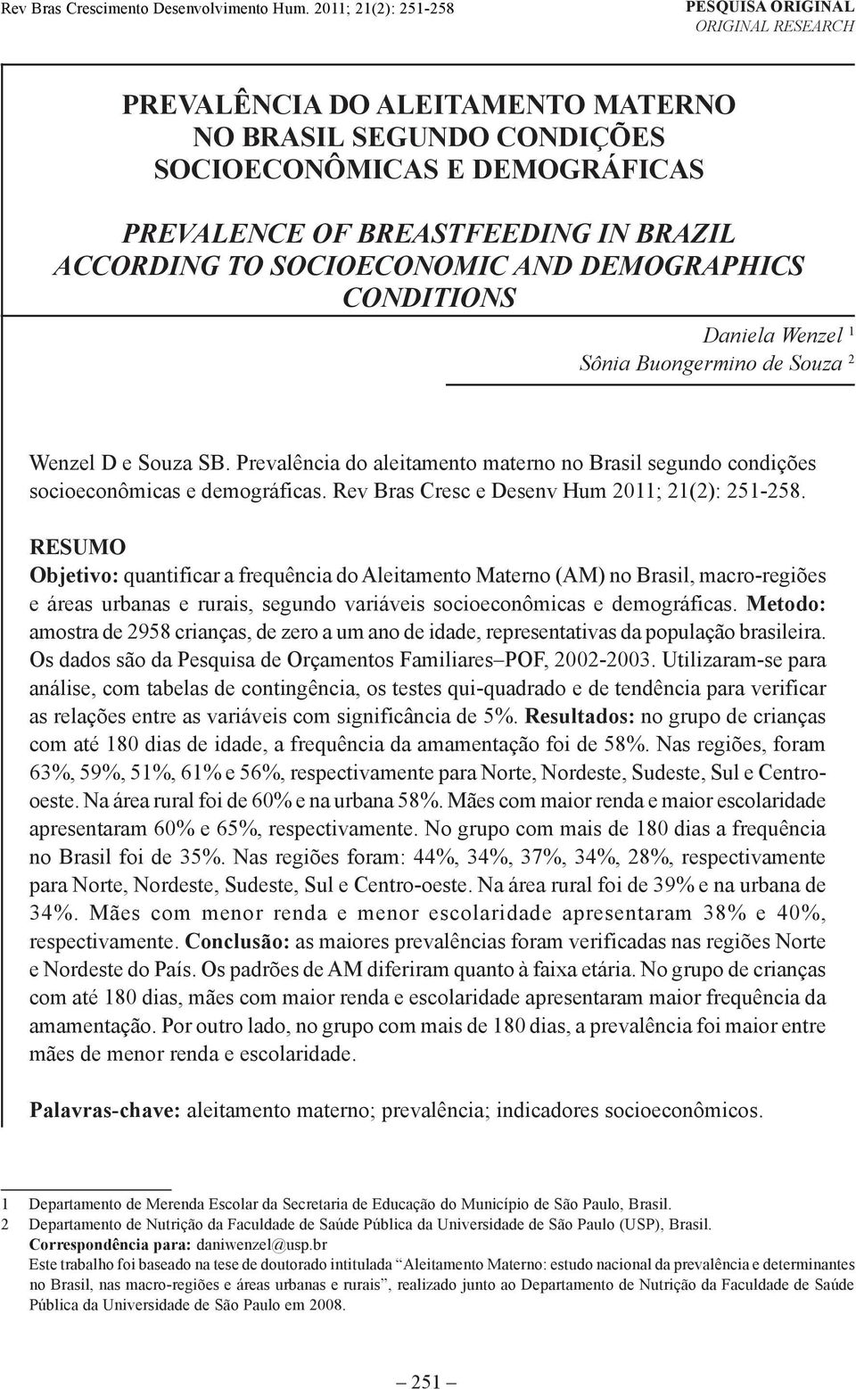 TO SOCIOECONOMIC AND DEMOGRAPHICS CONDITIONS Daniela Wenzel 1 Sônia Buongermino de Souza 2 Wenzel D e Souza SB.