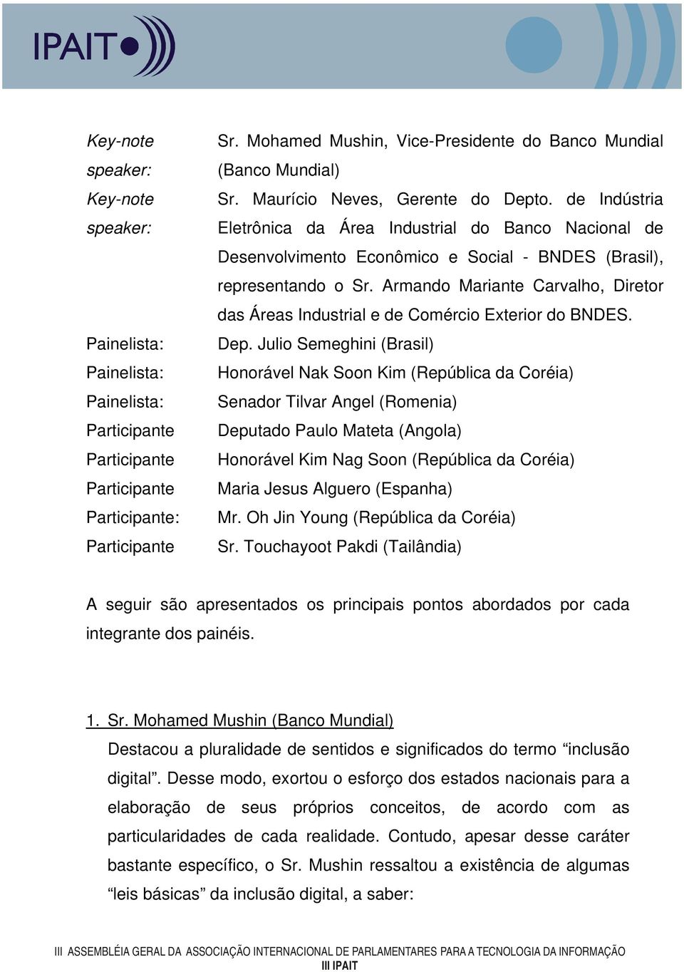 de Indústria Eletrônica da Área Industrial do Banco Nacional de Desenvolvimento Econômico e Social - BNDES (Brasil), representando o Sr.