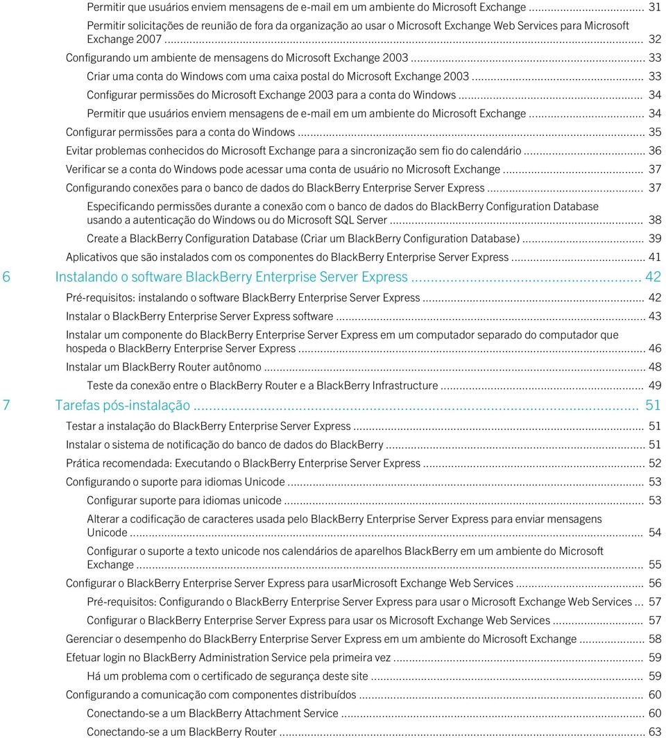 .. 32 Configurando um ambiente de mensagens do Microsoft Exchange 2003... 33 Criar uma conta do Windows com uma caixa postal do Microsoft Exchange 2003.