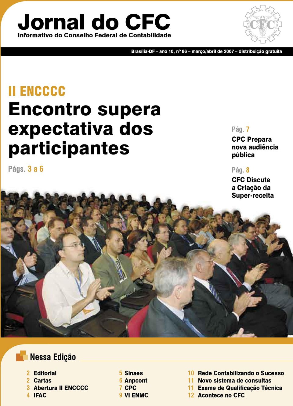 8 CFC Discute a Criação da Super-receita Nessa Edição 2 2 3 4 Editorial Cartas Abertura II ENCCCC IFAC 5 6 7 9 Sinaes