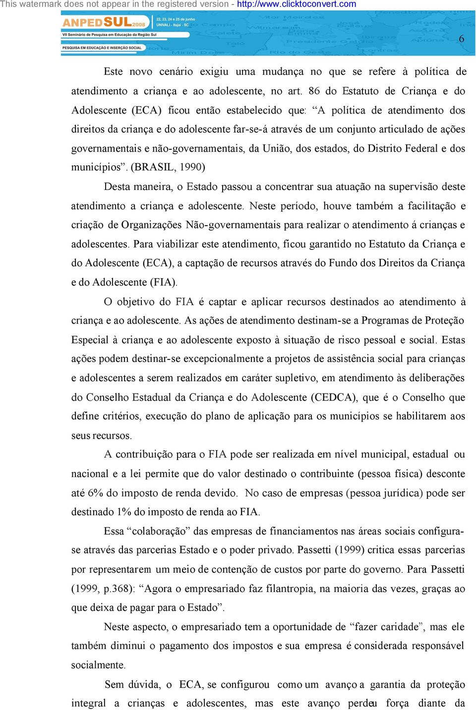 governamentais e não-governamentais, da União, dos estados, do Distrito Federal e dos municípios.