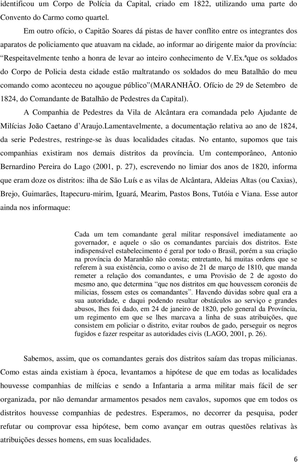 tenho a honra de levar ao inteiro conhecimento de V.Ex.