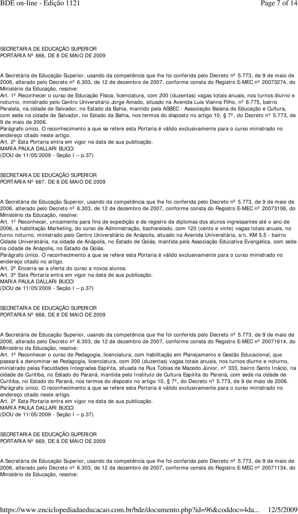 775, bairro Paralela, na cidade de Salvador, no Estado da Bahia, mantido pela ASBEC - Associação Baiana de Educação e Cultura, com sede na cidade de Salvador, no Estado da Bahia, nos termos do