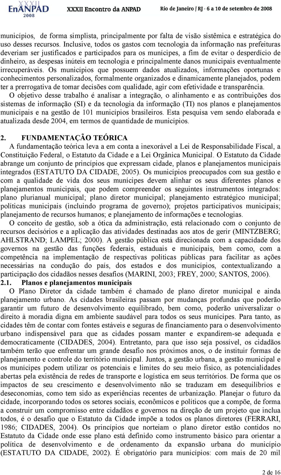 tecnologia e principalmente danos municipais eventualmente irrecuperáveis.