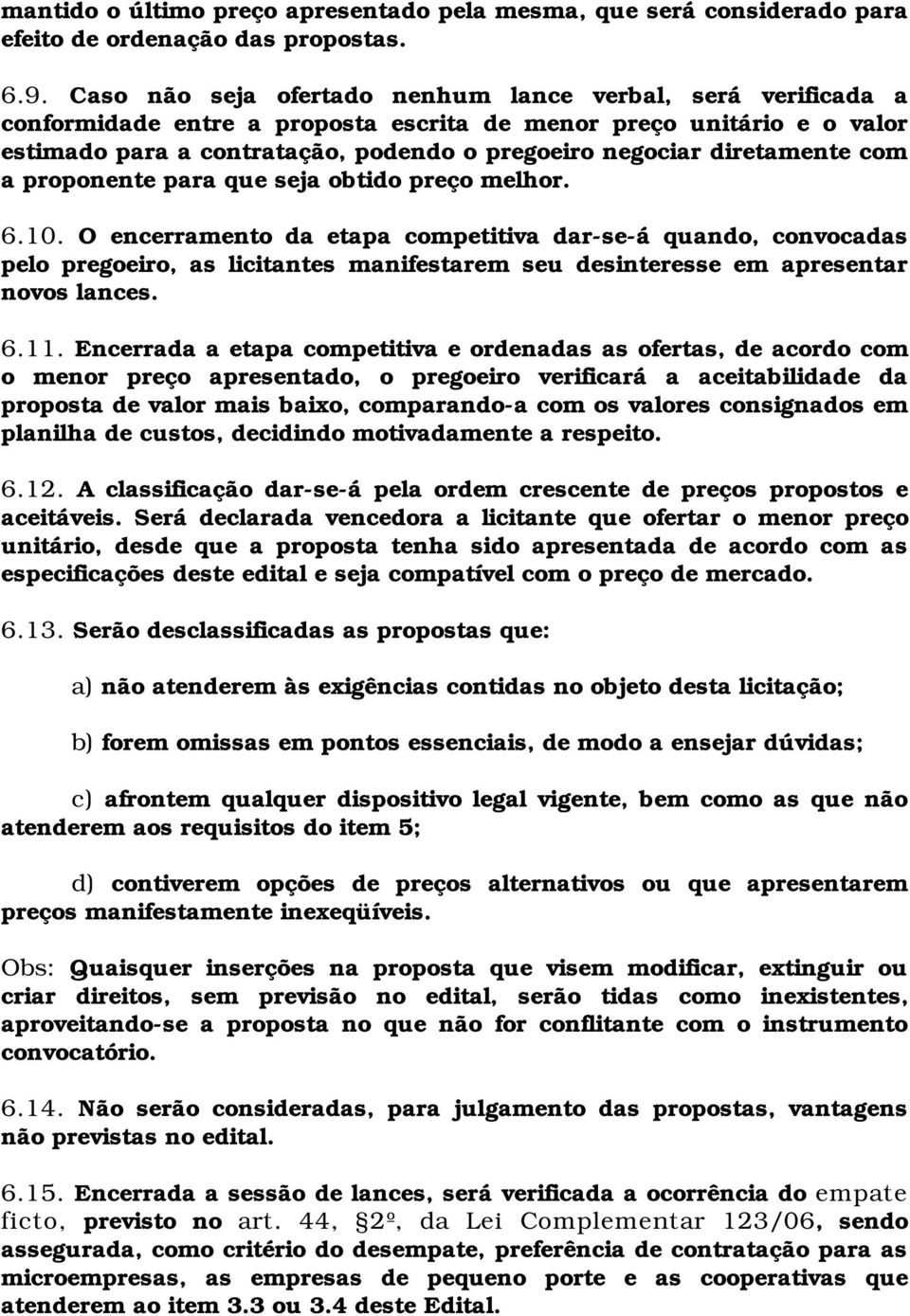 diretamente com a proponente para que seja obtido preço melhor. 6.10.