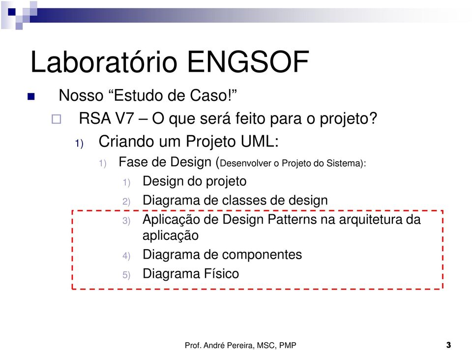 Sistema): 1) Design do projeto 2) Diagrama de classes de design 3)